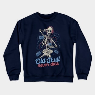 Old Skull Never Dies - Death Music Gift Crewneck Sweatshirt